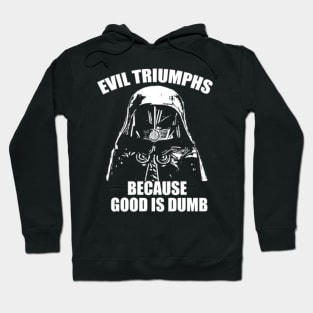 Spaceballs 'Good is Dumb' T-Shirt - Embrace the Absurdity of Sci-Fi Comedy Hoodie